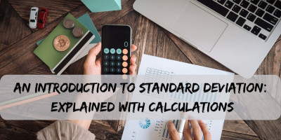 An introduction to standard deviation: Explained with calculations