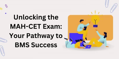 Unlocking the MAH-CET Exam: Your Pathway to BMS Success